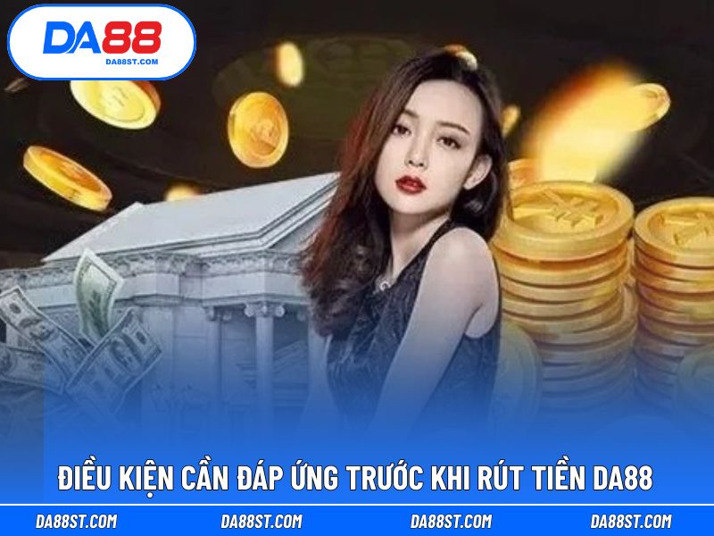 Điều kiện để rút thưởng tại DA88 suôn sẻ