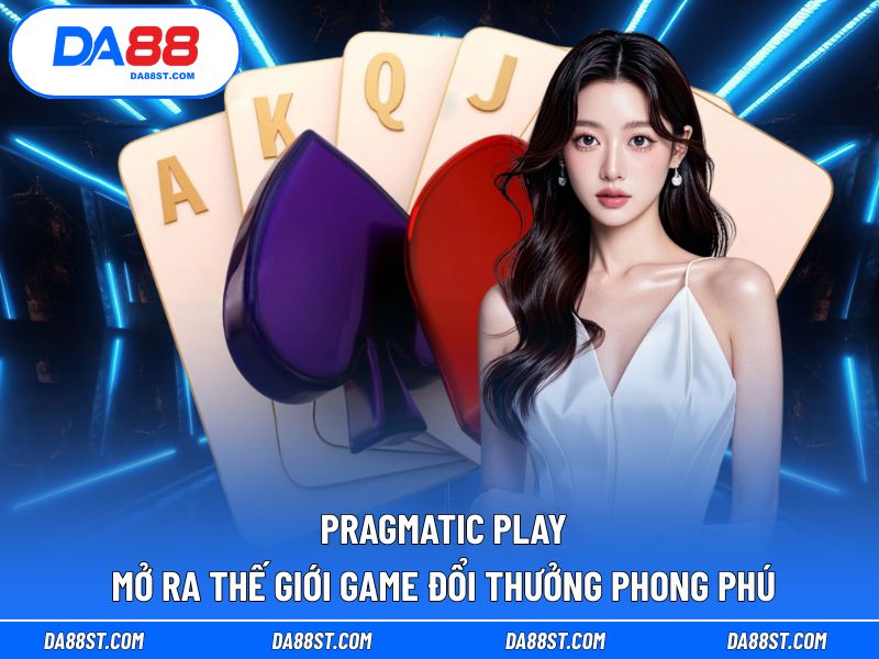 Pragmatic Play mở ra thế giới game đổi thưởng phong phú