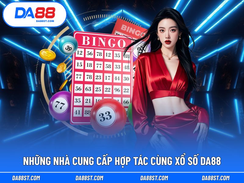 Xổ số tại DA88 hiện hợp tác với những nhà cung cấp nào?