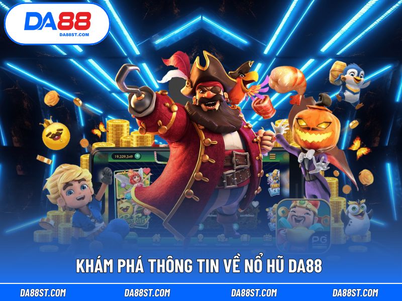 Khám phá những điều cần biết về nổ hũ DA88