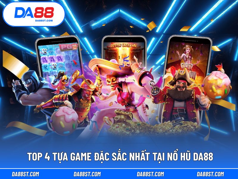 Top 4 game nổ hũ thu hút đông đảo người chơi tại DA88