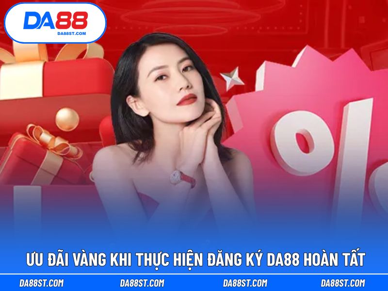 Khuyến mãi cho người mới đăng ký tài khoản DA88